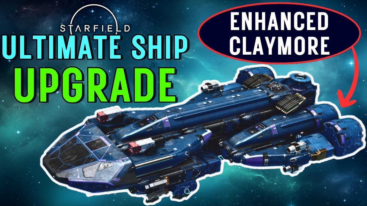 Starfield - Unimaginable Power! Upgrade YOUR Claymore for MAXIMUM Firepower, Shields and Cargo
